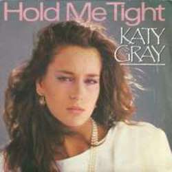 Katy Gray Hold Me Tight escucha gratis en línea.