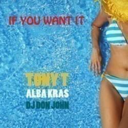 DJ Don John If You Want It (DS Remix) (Feat. Tony T. & Alba Kras) escucha gratis en línea.