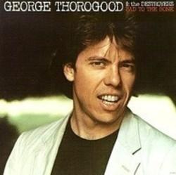Además de la música de Cold Blue Water, te recomendamos que escuches canciones de George Thorogood gratis.