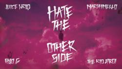 Juice WRLD, Marshmello, Polo G & The Kid LAROI Hate The Other Side escucha gratis en línea.